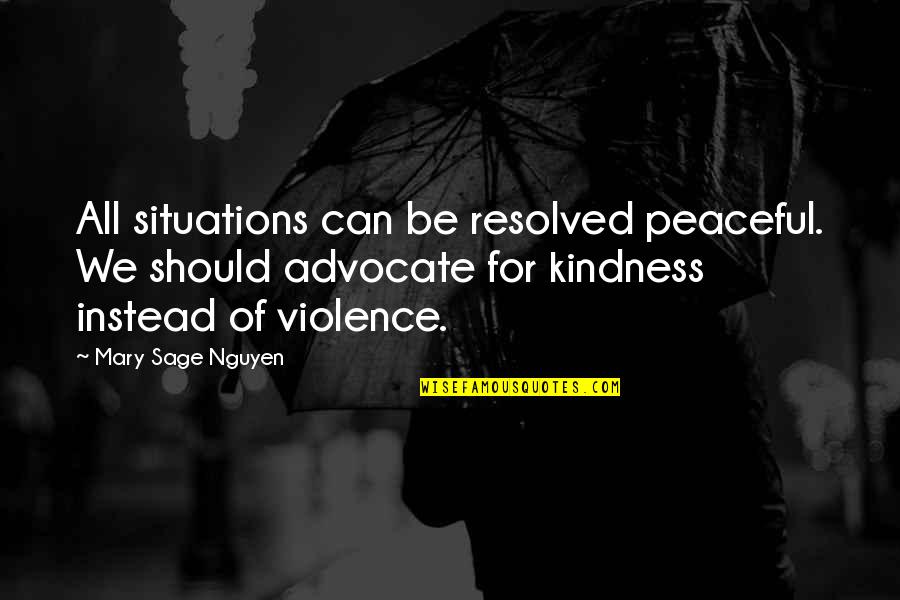 Hordoz Kendo Quotes By Mary Sage Nguyen: All situations can be resolved peaceful. We should