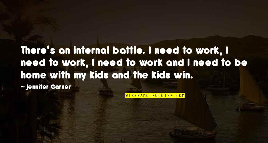 Horeb Christian Quotes By Jennifer Garner: There's an internal battle. I need to work, Horeb Christian Quotes By Jennifer Garner: There's an internal battle. I need to work,