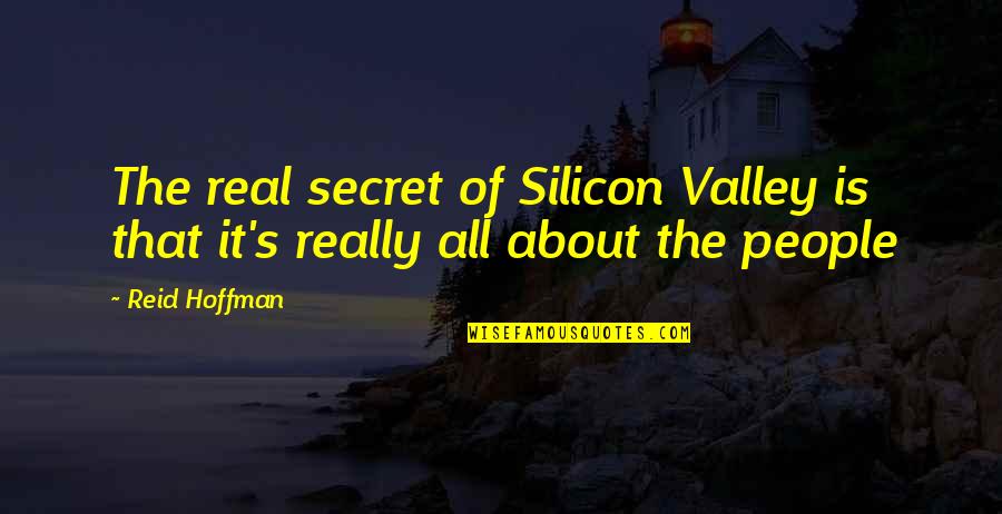 Horeb Christian Quotes By Reid Hoffman: The real secret of Silicon Valley is that