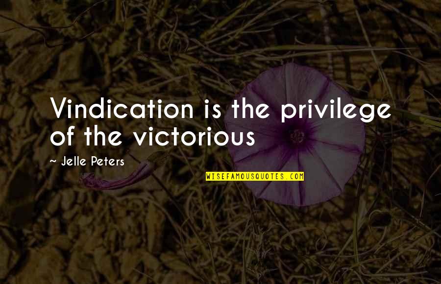 Horemans Outlet Quotes By Jelle Peters: Vindication is the privilege of the victorious
