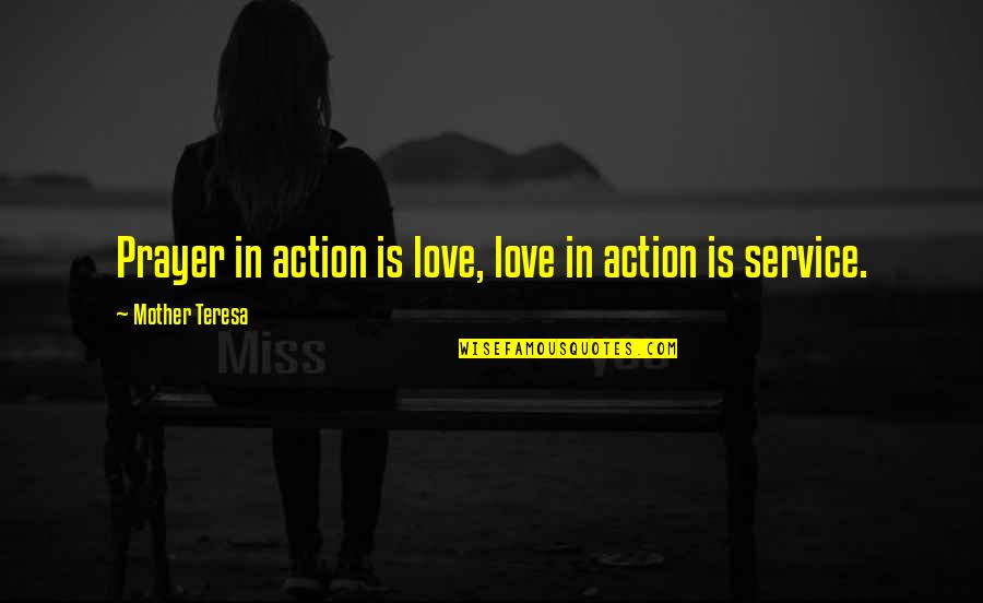 Horgenschlag Quotes By Mother Teresa: Prayer in action is love, love in action