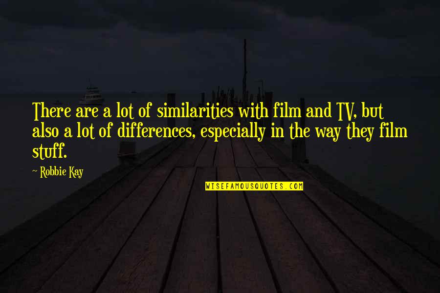 Horia Andreescu Quotes By Robbie Kay: There are a lot of similarities with film Horia Andreescu Quotes By Robbie Kay: There are a lot of similarities with film