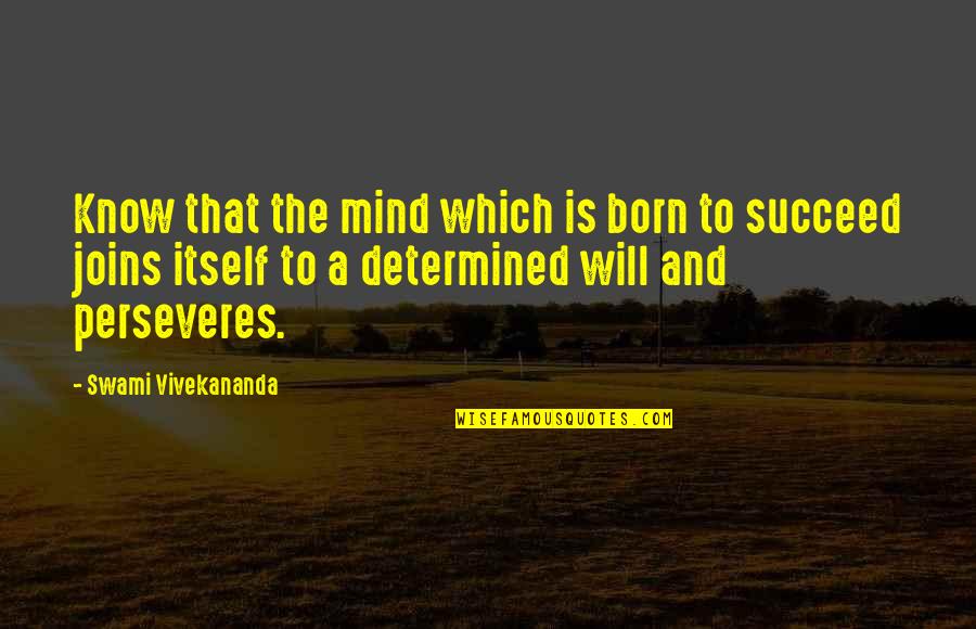 Horia Andreescu Quotes By Swami Vivekananda: Know that the mind which is born to Horia Andreescu Quotes By Swami Vivekananda: Know that the mind which is born to