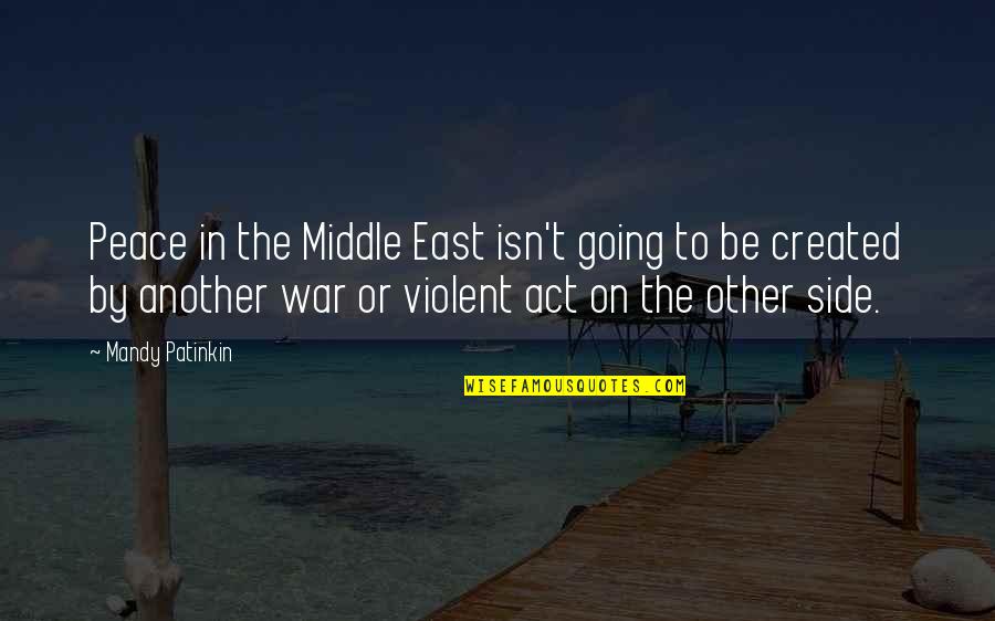 Horikawa Japan Quotes By Mandy Patinkin: Peace in the Middle East isn't going to