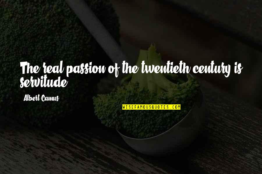 Horiyoshi Iii Quotes By Albert Camus: The real passion of the twentieth century is