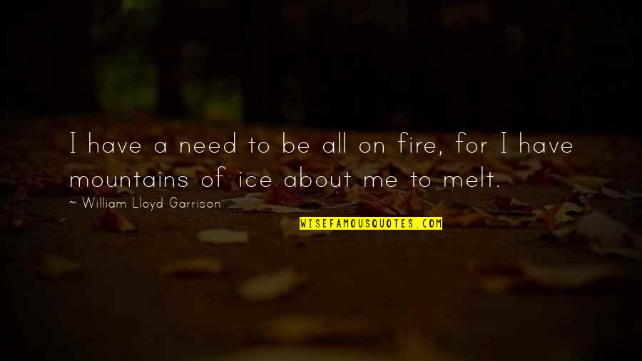 Horiyoshi Iii Quotes By William Lloyd Garrison: I have a need to be all on