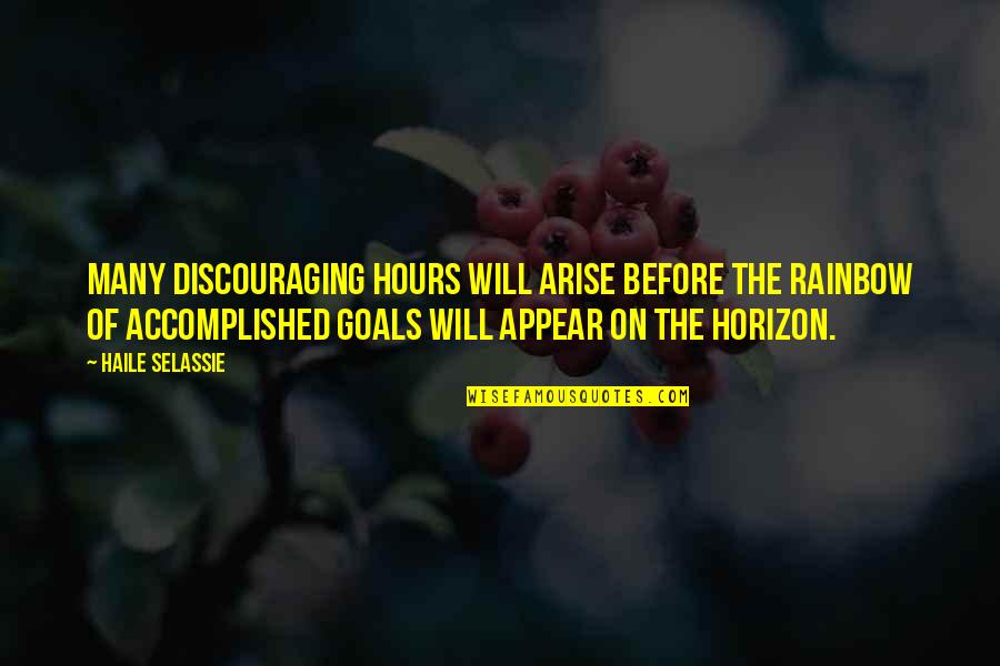 Horizon The Quotes By Haile Selassie: Many discouraging hours will arise before the rainbow