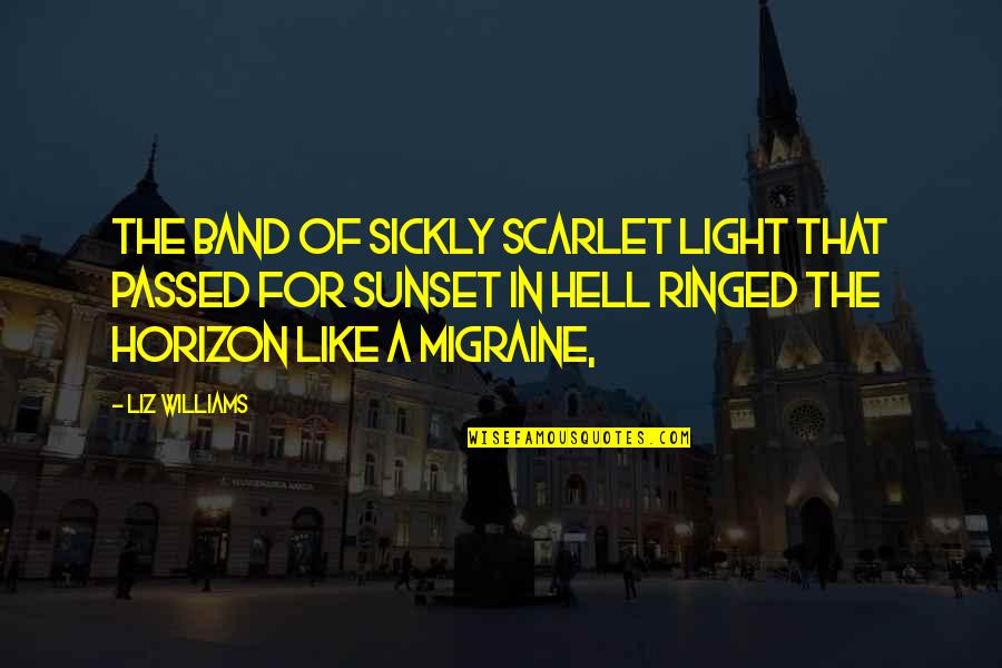 Horizon The Quotes By Liz Williams: The band of sickly scarlet light that passed