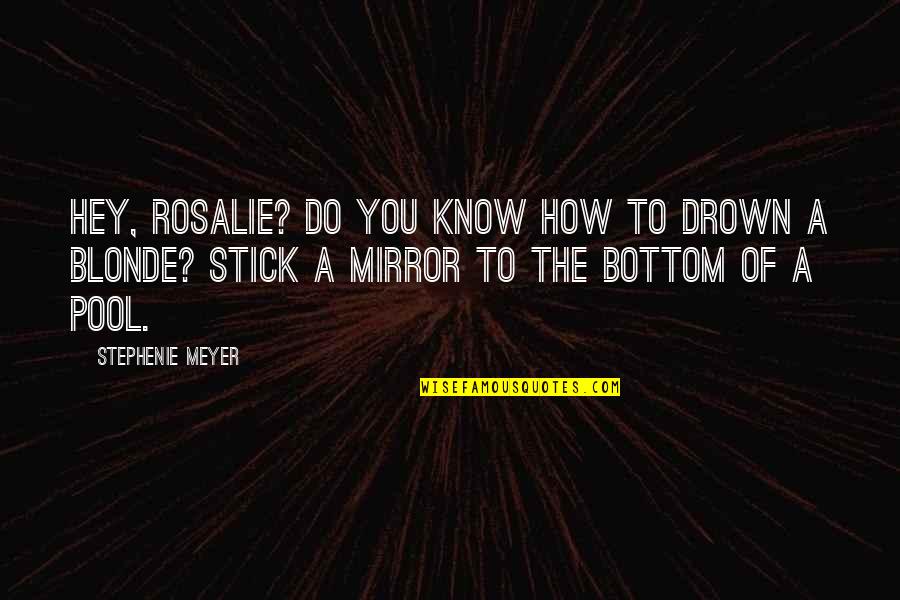 Horizon Thesaurus Quotes By Stephenie Meyer: Hey, Rosalie? Do you know how to drown