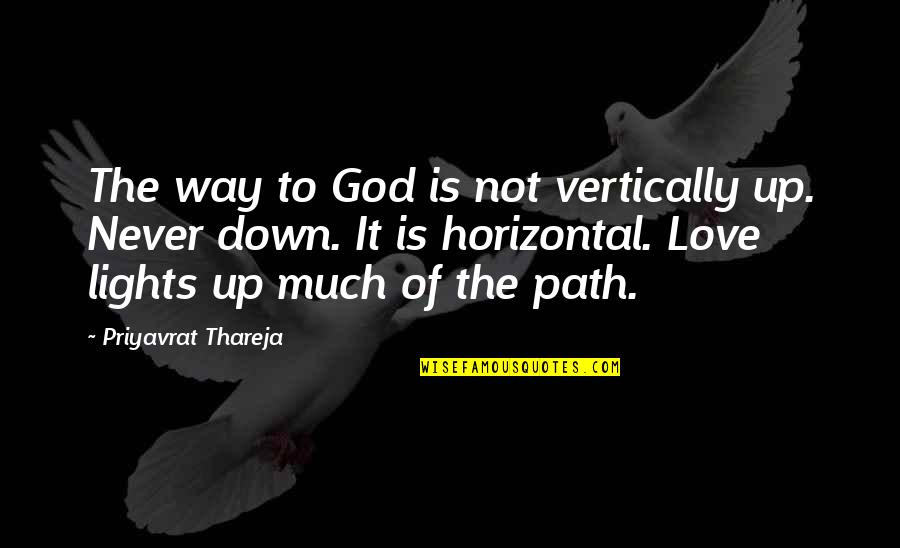 Horizontal Quotes By Priyavrat Thareja: The way to God is not vertically up.