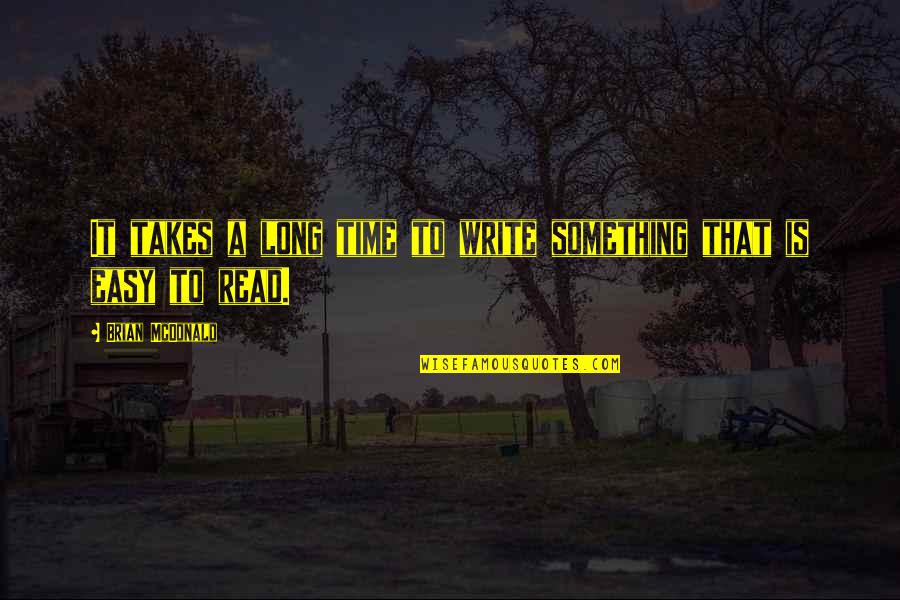 Horizontal Theology Quotes By Brian McDonald: It takes a long time to write something