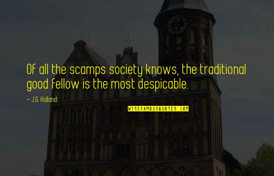 Horlings Quotes By J.G. Holland: Of all the scamps society knows, the traditional