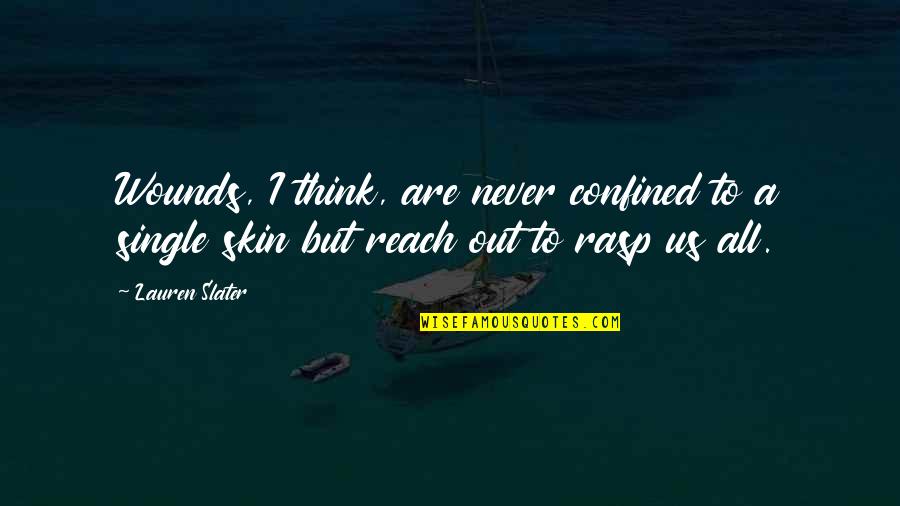 Hormann Silent Quotes By Lauren Slater: Wounds, I think, are never confined to a