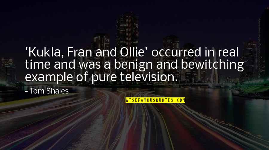 Hormetic Response Quotes By Tom Shales: 'Kukla, Fran and Ollie' occurred in real time