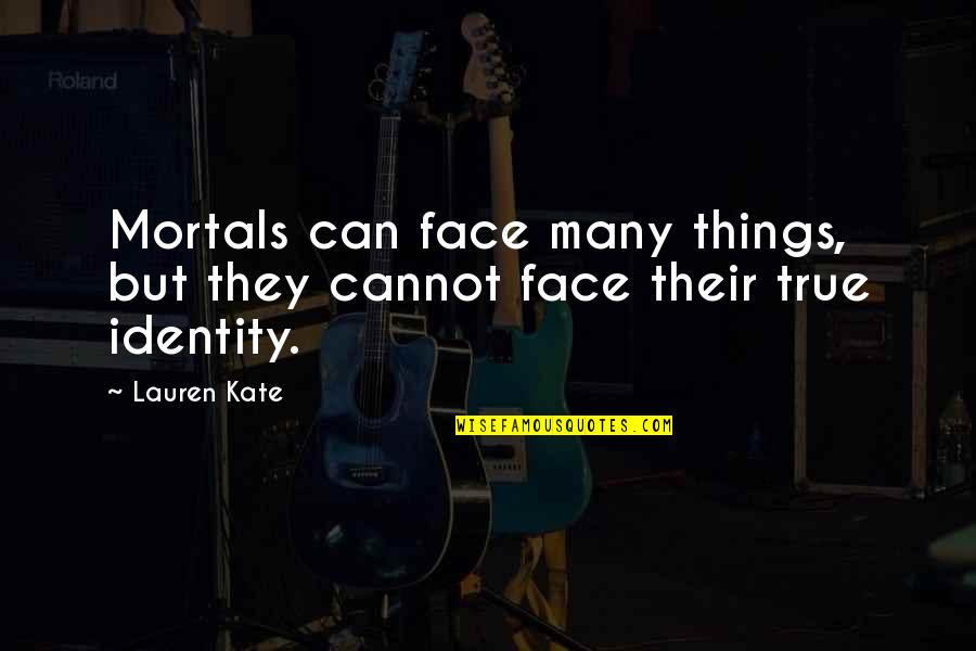 Hormiga Bala Quotes By Lauren Kate: Mortals can face many things, but they cannot