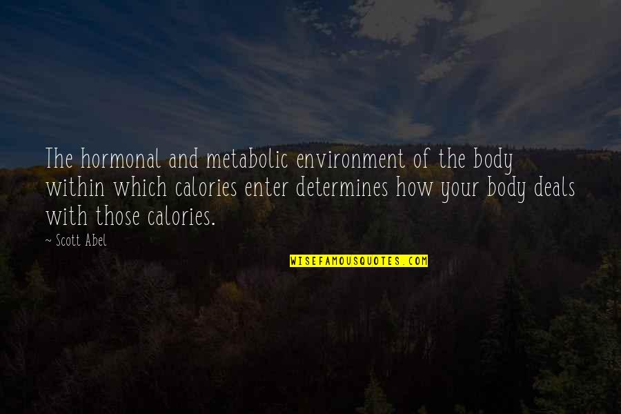 Hormonal Quotes By Scott Abel: The hormonal and metabolic environment of the body