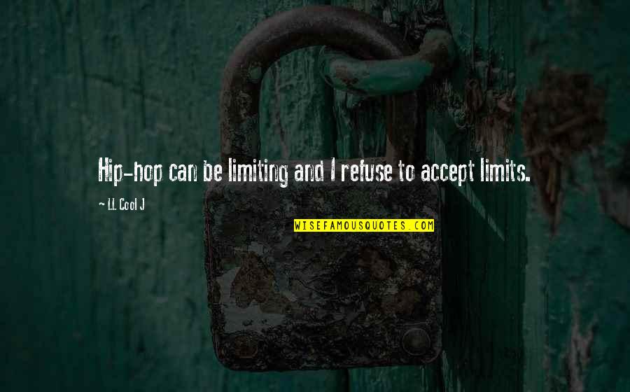 Hormone Monstress Quotes By LL Cool J: Hip-hop can be limiting and I refuse to