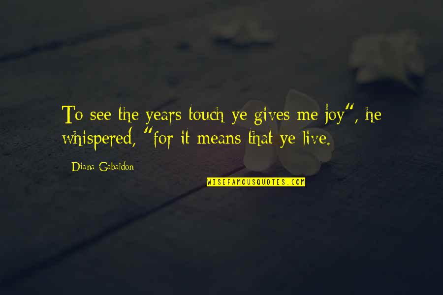 Hormones The Series Quotes By Diana Gabaldon: To see the years touch ye gives me