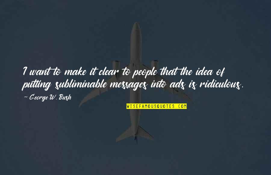 Hormuzda Quotes By George W. Bush: I want to make it clear to people Hormuzda Quotes By George W. Bush: I want to make it clear to people