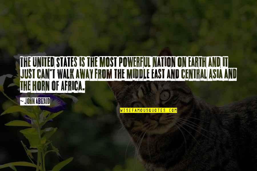Horn Of Africa Quotes By John Abizaid: The United States is the most powerful nation