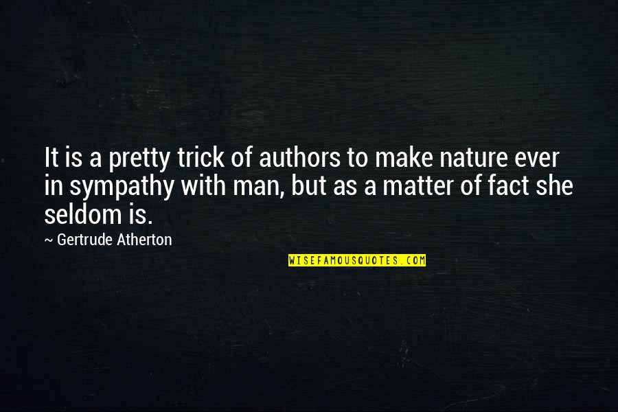 Horn Quartet And Flute Quotes By Gertrude Atherton: It is a pretty trick of authors to Horn Quartet And Flute Quotes By Gertrude Atherton: It is a pretty trick of authors to