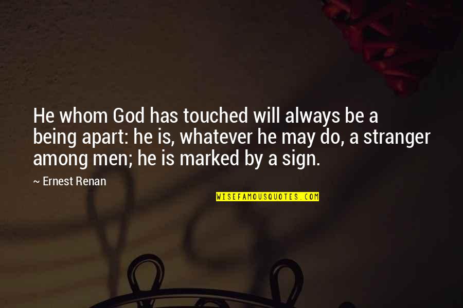 Hornak Tile Quotes By Ernest Renan: He whom God has touched will always be Hornak Tile Quotes By Ernest Renan: He whom God has touched will always be