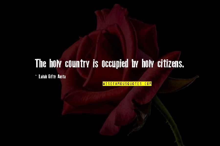 Hornayas Quotes By Lailah Gifty Akita: The holy country is occupied by holy citizens.