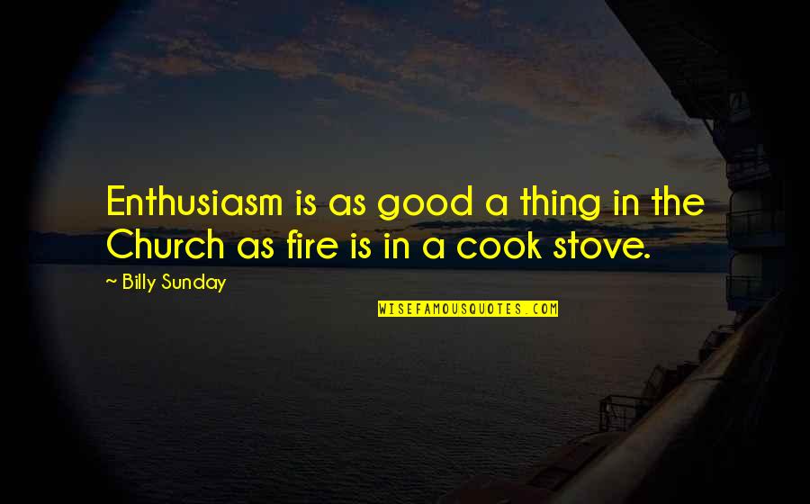 Hornbeam Quotes By Billy Sunday: Enthusiasm is as good a thing in the