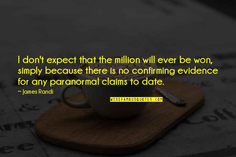 Hornbein Coulier Quotes By James Randi: I don't expect that the million will ever