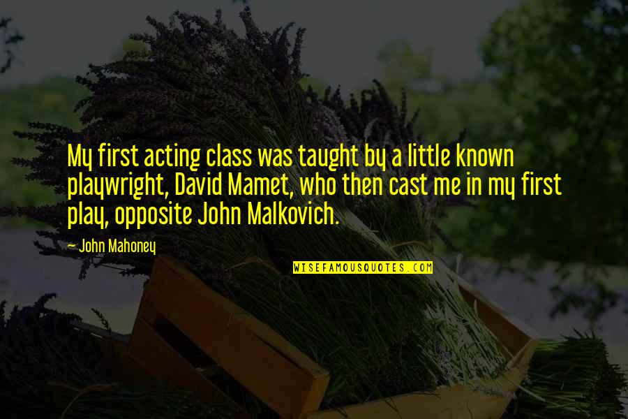 Hornbook Quotes By John Mahoney: My first acting class was taught by a