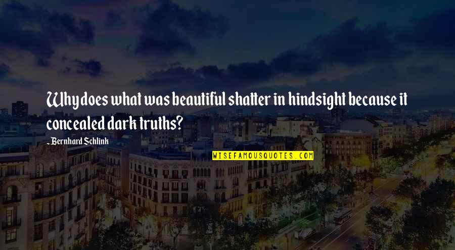 Hornbostel And Sachs Quotes By Bernhard Schlink: Why does what was beautiful shatter in hindsight