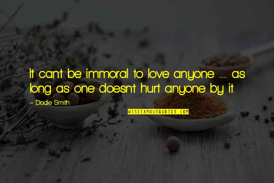 Hornbys New Rocket Quotes By Dodie Smith: It can't be immoral to love anyone --
