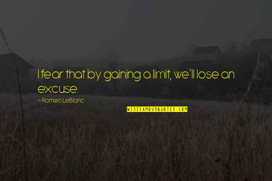 Hornbys New Rocket Quotes By Romeo LeBlanc: I fear that by gaining a limit, we'll Hornbys New Rocket Quotes By Romeo LeBlanc: I fear that by gaining a limit, we'll