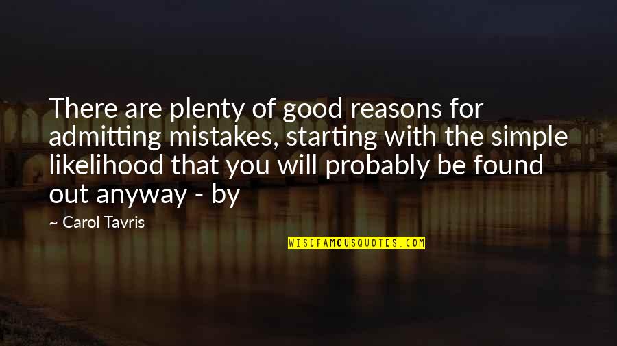 Horndogs Quotes By Carol Tavris: There are plenty of good reasons for admitting Horndogs Quotes By Carol Tavris: There are plenty of good reasons for admitting