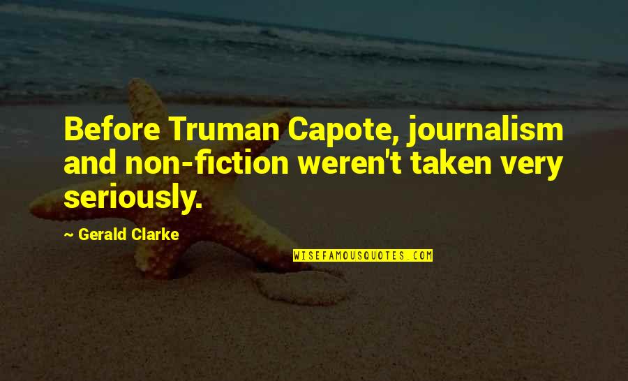 Horne And Corden Quotes By Gerald Clarke: Before Truman Capote, journalism and non-fiction weren't taken