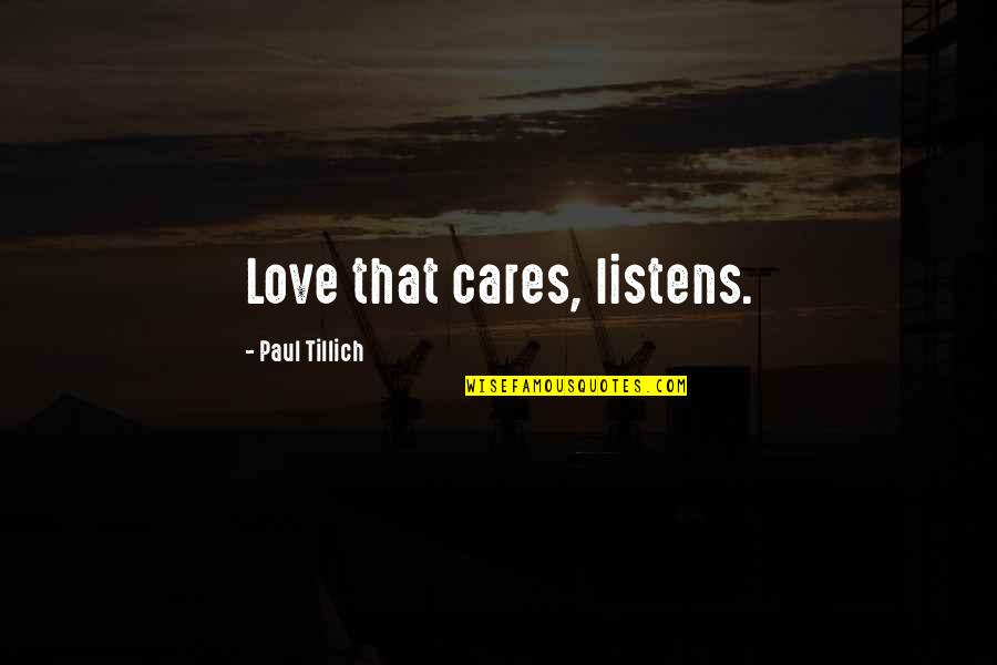 Horne And Corden Quotes By Paul Tillich: Love that cares, listens.