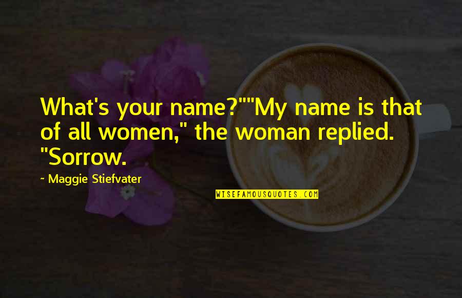 Hornecker Quotes By Maggie Stiefvater: What's your name?""My name is that of all