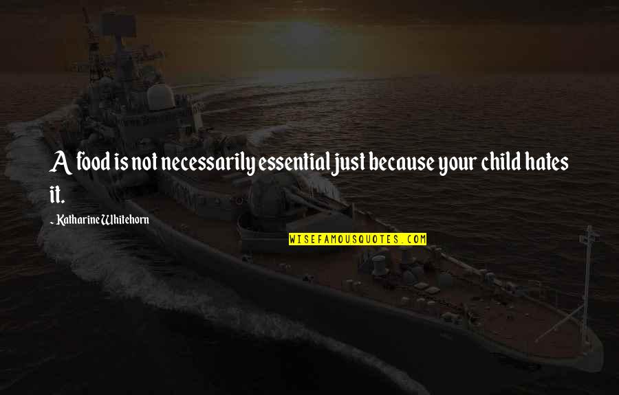 Hornerova Quotes By Katharine Whitehorn: A food is not necessarily essential just because Hornerova Quotes By Katharine Whitehorn: A food is not necessarily essential just because