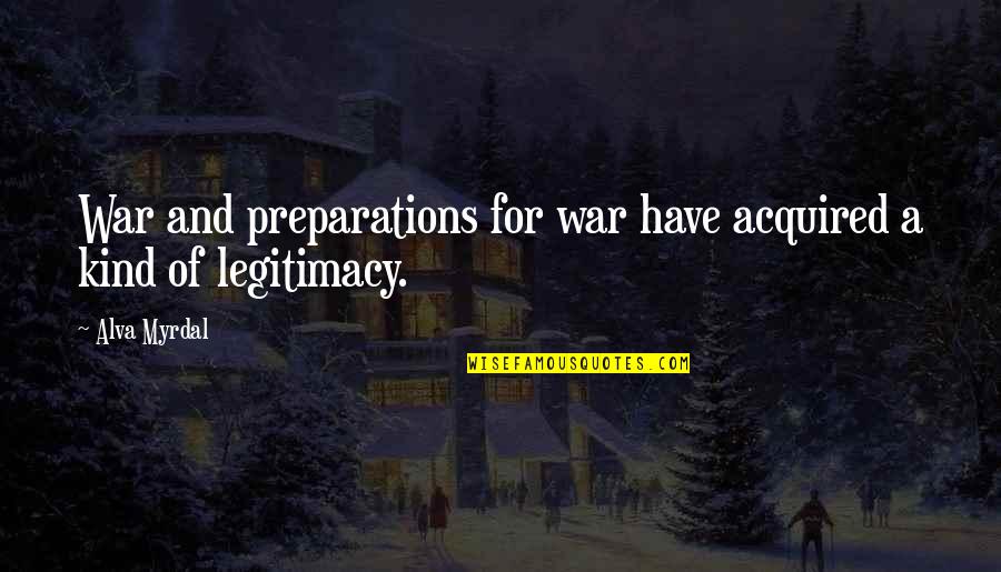 Hornes Hardware Quotes By Alva Myrdal: War and preparations for war have acquired a