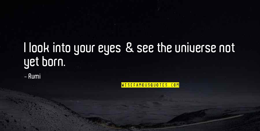 Hornes Hardware Quotes By Rumi: I look into your eyes & see the