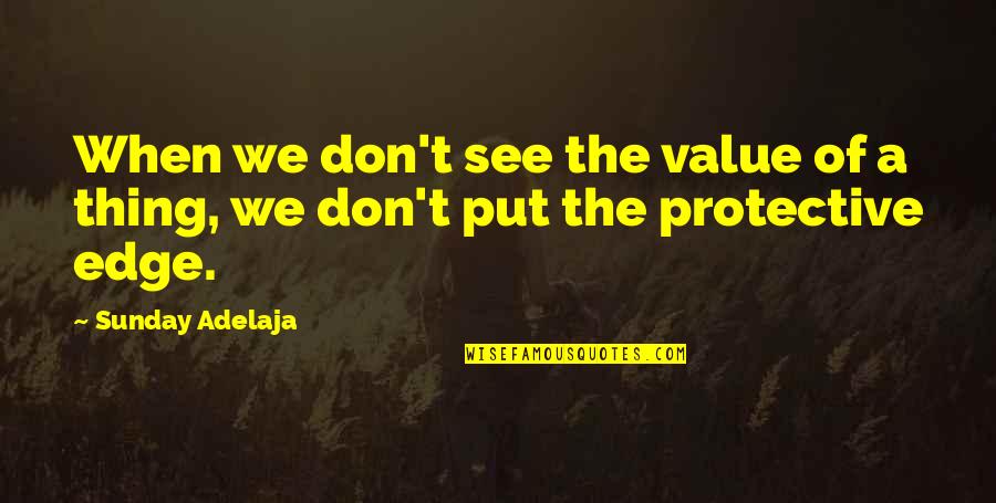 Hornet Flight Quotes By Sunday Adelaja: When we don't see the value of a