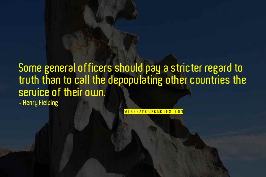 Hornet's Nest Movie Quotes By Henry Fielding: Some general officers should pay a stricter regard