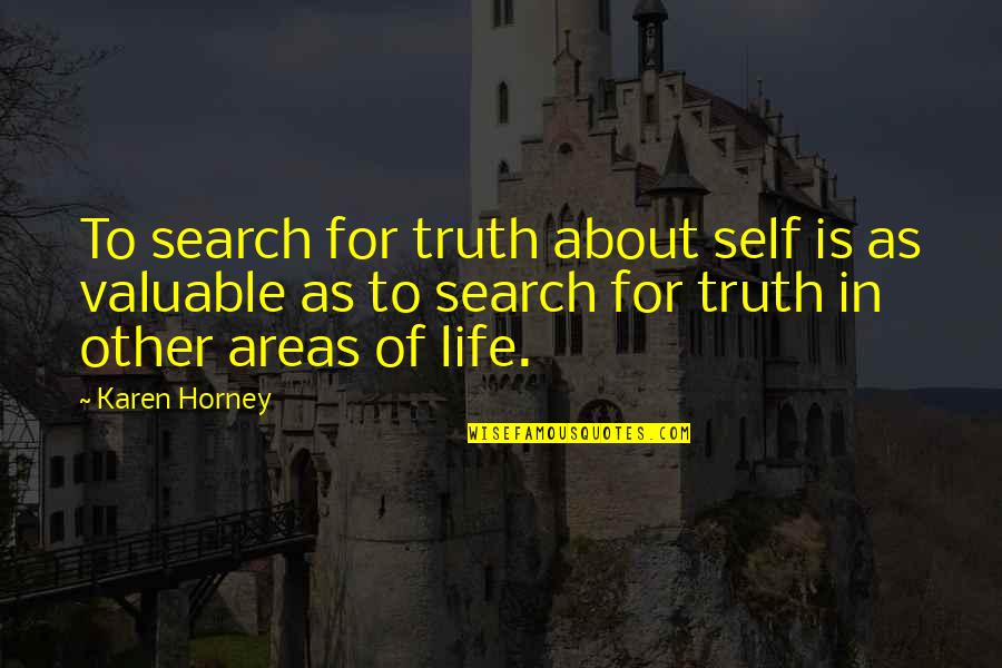 Horney's Quotes By Karen Horney: To search for truth about self is as