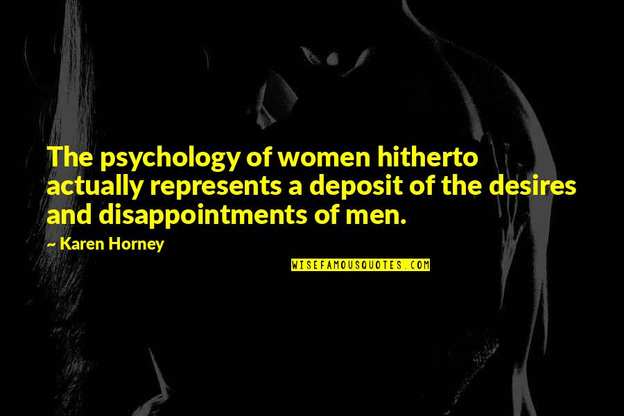 Horney's Quotes By Karen Horney: The psychology of women hitherto actually represents a