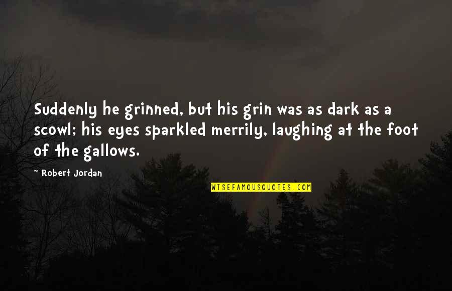 Hornik Obituary Quotes By Robert Jordan: Suddenly he grinned, but his grin was as Hornik Obituary Quotes By Robert Jordan: Suddenly he grinned, but his grin was as