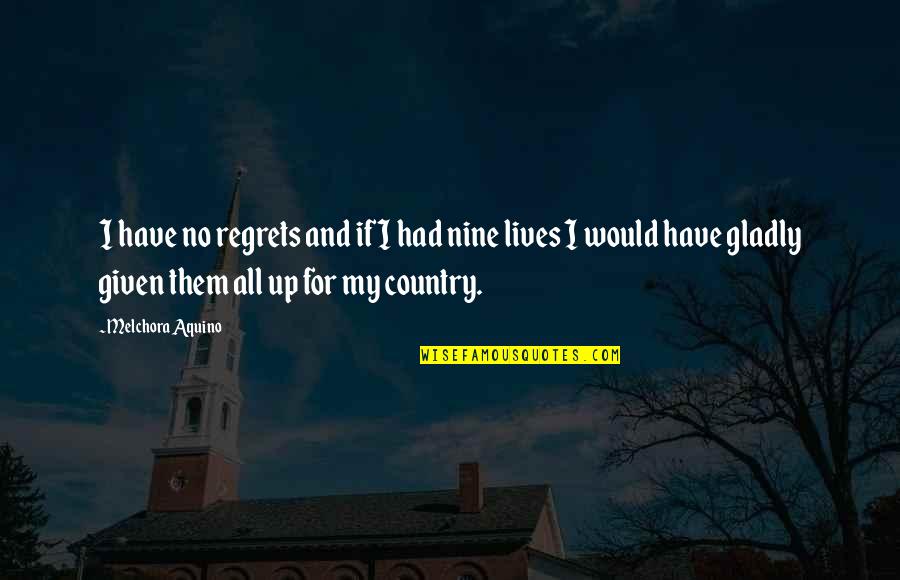 Hornless Quotes By Melchora Aquino: I have no regrets and if I had Hornless Quotes By Melchora Aquino: I have no regrets and if I had