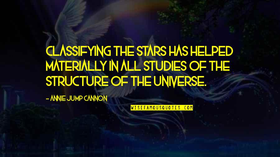 Hornless Saddle Quotes By Annie Jump Cannon: Classifying the stars has helped materially in all Hornless Saddle Quotes By Annie Jump Cannon: Classifying the stars has helped materially in all