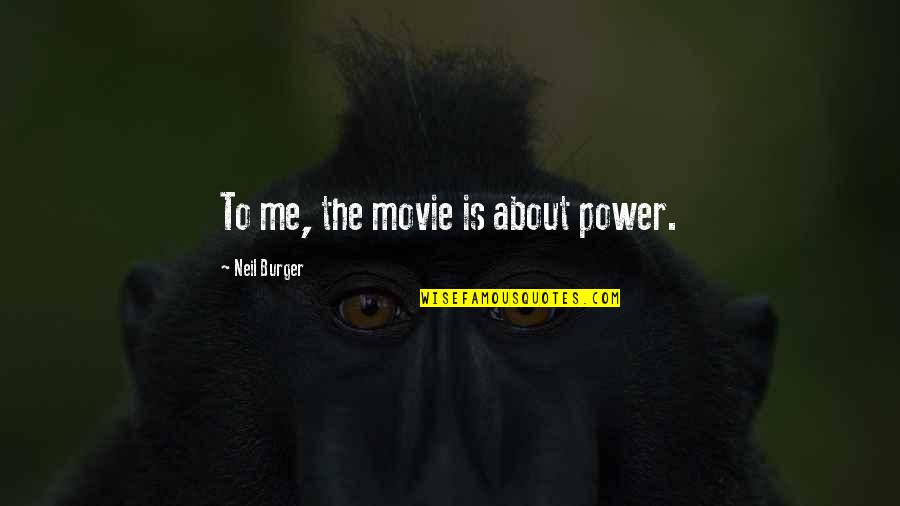 Hornmyr Quotes By Neil Burger: To me, the movie is about power.