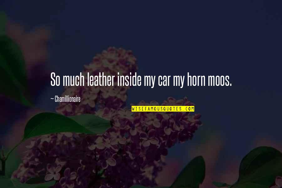 Horns Quotes By Chamillionaire: So much leather inside my car my horn