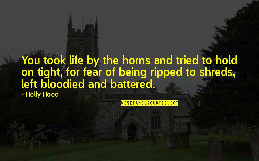 Horns Quotes By Holly Hood: You took life by the horns and tried